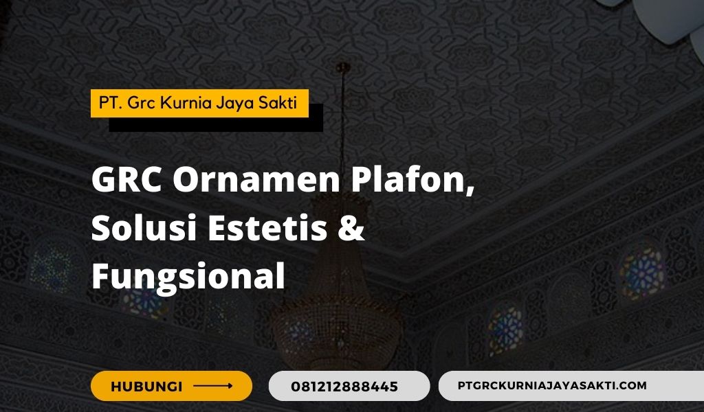 GRC Ornamen Plafon: Lebih Kuat