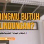 Kenali 7 Jenis Plafon GRC untuk Dinding yang Tahan Lama