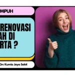 7 Tips Ampuh Jasa Kontraktor Bangunan yang Mau Renovasi Rumah di Jakarta