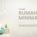 6 Ide Rumah Minimalis yang Tidak Pernah Membosankan